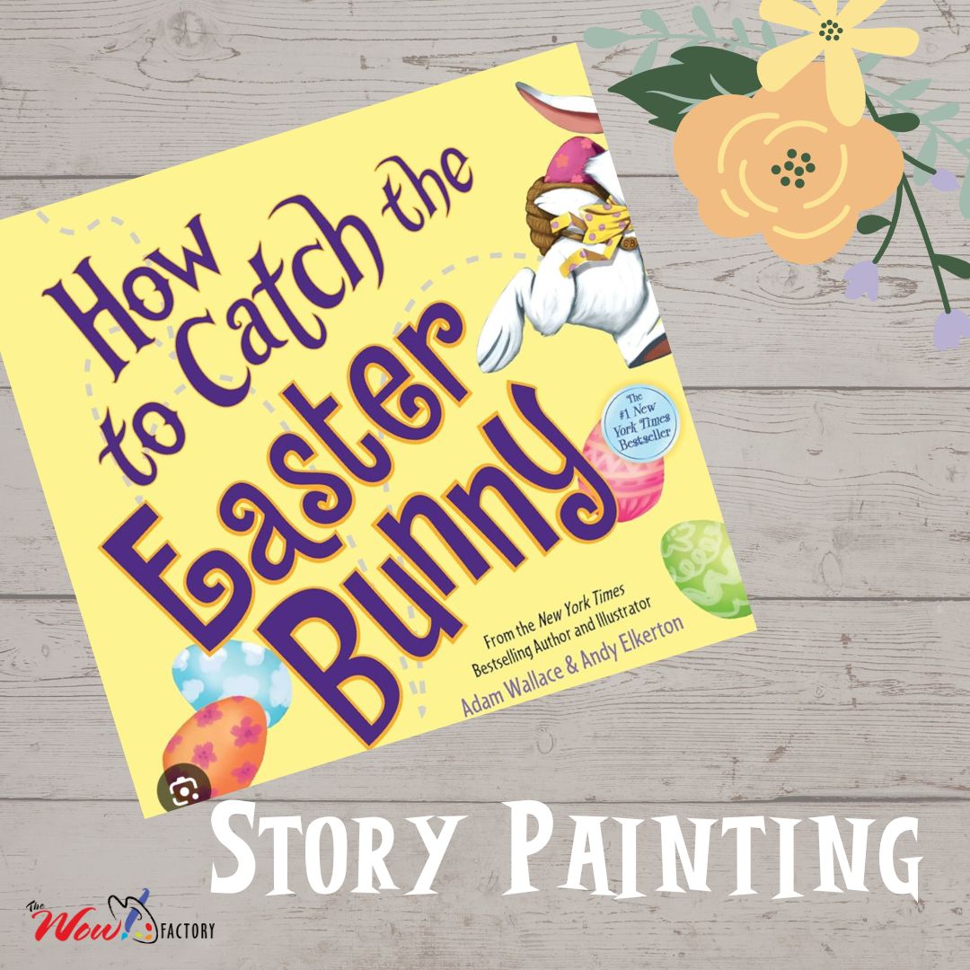 Story Painting: How to Catch the Easter Bunny - Wow Factory